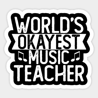 World's Okayest Music Teacher T shirt Music Teacher Gift Sticker